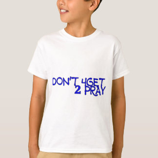 Don't 4get 2 Pray Kinderen T-shirt