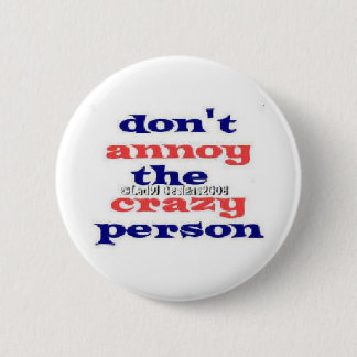 Dont Annoy Crazy Persons Button