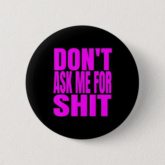 Dont Ask Me For  Ronde Button 5,7 Cm (Voorkant)