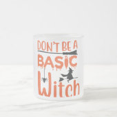 Don't Be A Basic Witch Halloween  Matglas Koffiemok (Center)