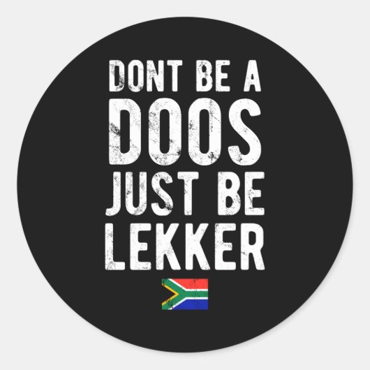 Dont Be A Doos Just Be Lekker  Ronde Sticker (Voorkant)
