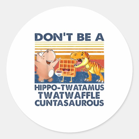 Don't Be A Hip-twatamus Twatwaffle Asaurous  Ronde Sticker (Voorkant)