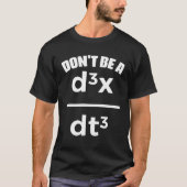 Dont Be A Jerk Math Physics Mathematical Equation  T-shirt (Voorkant)