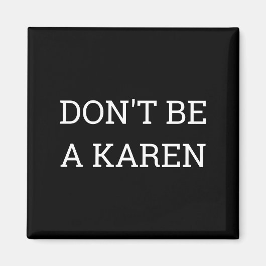Dont Be A Karen Funny  Magneet (Voorkant)