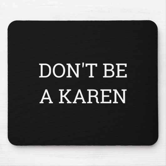 Dont Be A Karen Funny  Muismat (Voorkant)