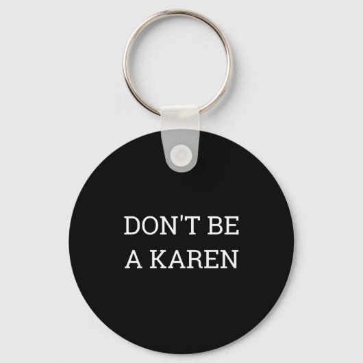 Dont Be A Karen Funny  Sleutelhanger (Voorkant)