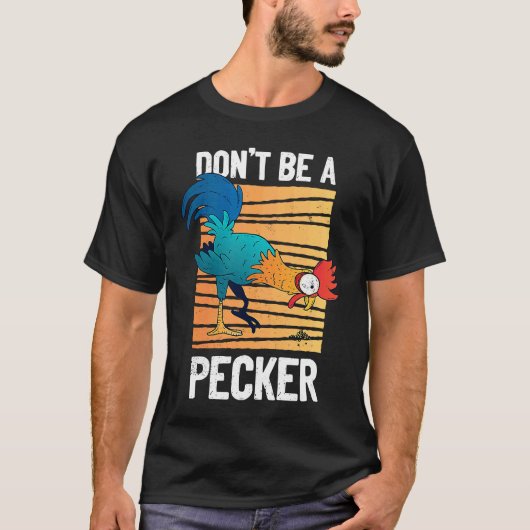 Don't Be A Pecker Retro Chicken Pun T-shirt (Voorkant)