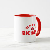 Don't Be A Richard Coffee Mug – Bold Red Sarcasm (Devant droit)