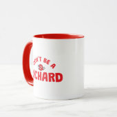 Don't Be A Richard Coffee Mug – Bold Red Sarcasm (Devant gauche)