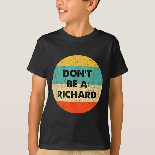 Dont Be A Richard T-shirt (Voorkant)