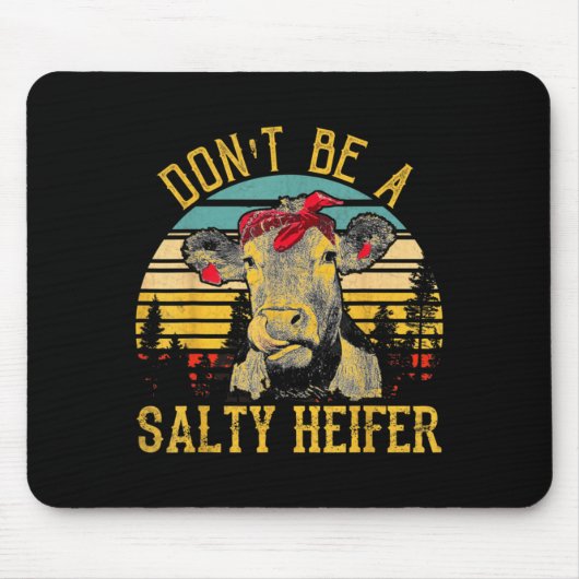 Dont Be A Salty Heifer Funny Cow  Muismat (Voorkant)