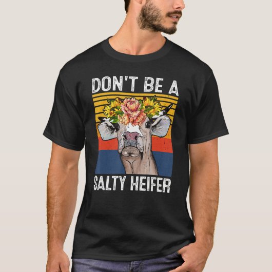 Don't Be A Salty Heifer Shirt Cows Lover Funny Vin (Voorkant)