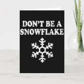 Don't Be A Snowflake - Funny Christmas  Kaart (Voorkant)