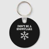 Don't Be A Snowflake - Funny Christmas  Sleutelhanger (Voorkant)