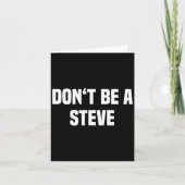 Dont Be A Steve Funny Saying  Kaart (Voorkant)