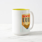 Don't Be Dull - Coffee Mug 15oz (Devant droit)