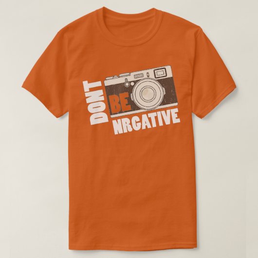 Don't be negative - Camera Day Photography T-shirt (Design voorkant)