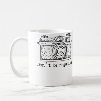 Don'T Be Negative Camera Funny Photography Tshirt Koffiemok