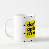 Don't be optimistic, funny saying mug (Gauche)