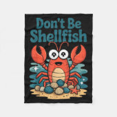 Don't Be Shellfish Funny Pun Lobster  Fleece Deken (Voorkant)