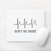 Don't Be Tachy . Funny Ekg Shirt  Muismat (Met muis)