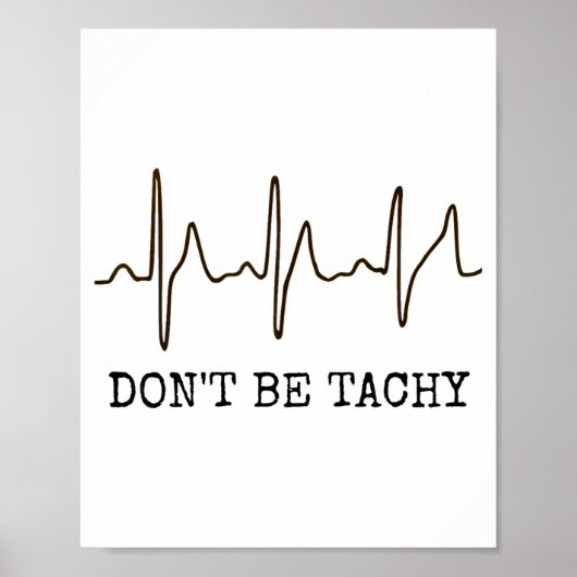 Don't Be Tachy . Funny Ekg Shirt  Poster (Voorkant)