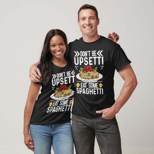 Don't Be Upsetti Eat Some Spaghetti Pasta Pasta T-shirt (Unisex)
