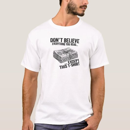 Dont Believe Everything You Read Funny Tee T-shirt (Voorkant)