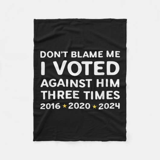 Don't Blame Me I Voted Against Him Funny Litical S Fleece Deken (Voorkant)