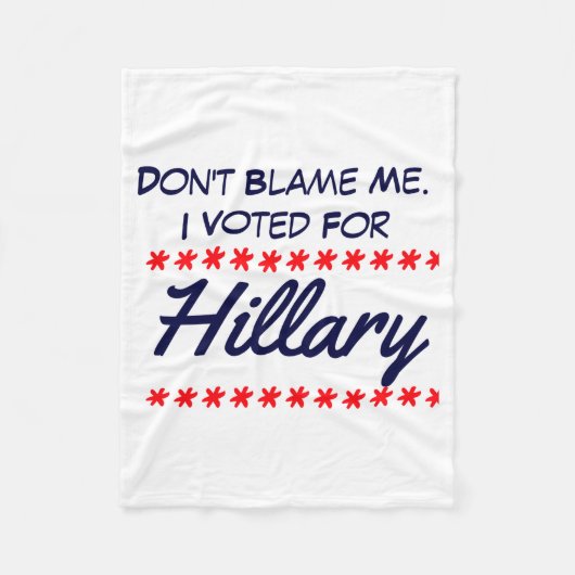 Dont Blame Me I Voted For Hillary  Fleece Deken (Voorkant)