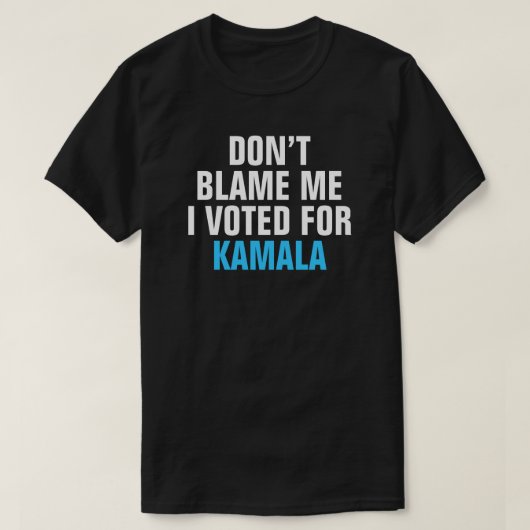 DON'T BLAME ME I VOTED FOR KAMALA - T-shirt (Design voorkant)