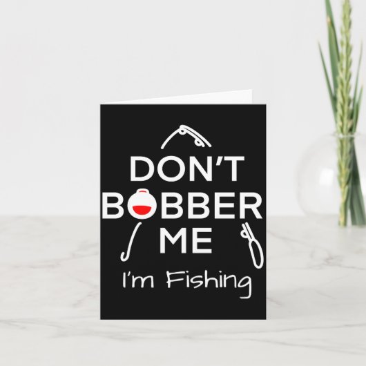 Dont Bobber Me Im Fishing _1  Kaart (Voorkant)