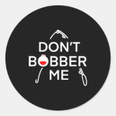 Dont Bobber Me Im Fishing  Ronde Sticker (Voorkant)