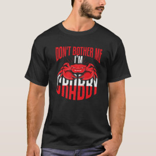Dont Bother me Crabby Seafood Lovers T-shirt