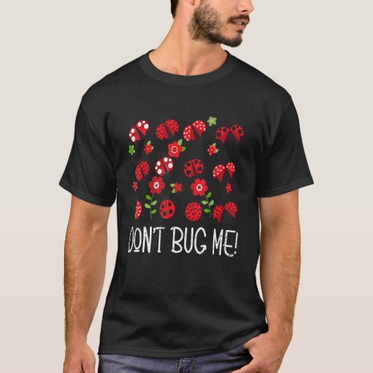 Don't Bug Me Entomology Study Science Students Ent T-shirt (Voorkant)