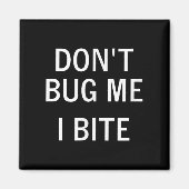 Don't Bug Me I Bite, Sarcastic, Funny, Joke, Famil Magneet (Voorkant)