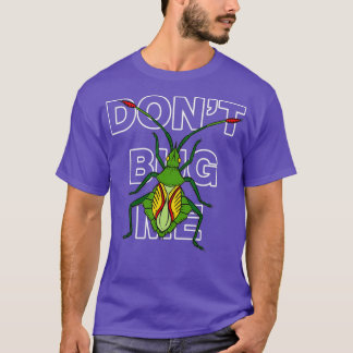 Dont Bug Me Shirt Cool Insect Entomology Science