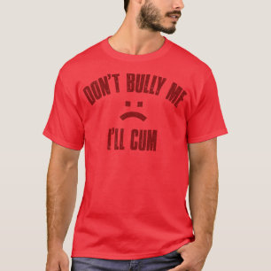 Dont Bully Me Ill Maroon tekst T-shirt