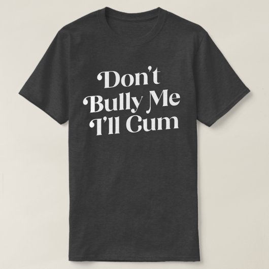 Dont Bully Me Ill T-shirt (Design voorkant)