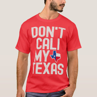 Dont Cali Mijn Texas T-shirt