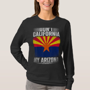 Dont California My Arizona Republican US State Art T-shirt
