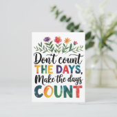 Don't count the days, make the days count briefkaart (Staand voorkant)