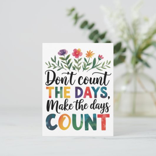 Don't count the days, make the days count briefkaart (Staand voorkant)