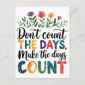 Don't count the days, make the days count briefkaart (Voorkant)