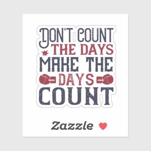 Don'T Count The Days Make The Days Count Sticker (Vel)