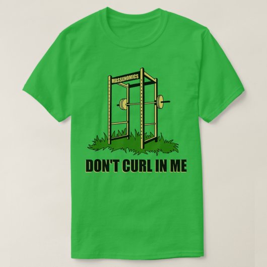 Dont Curl in me Bodybuilding Weightlift Gym rai T-shirt (Design voorkant)