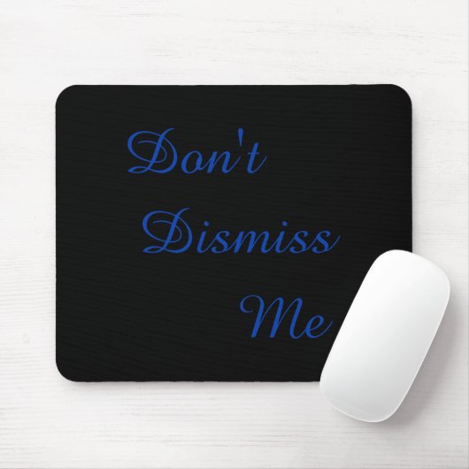 Dont Dismiss Me  Muismat (Met muis)
