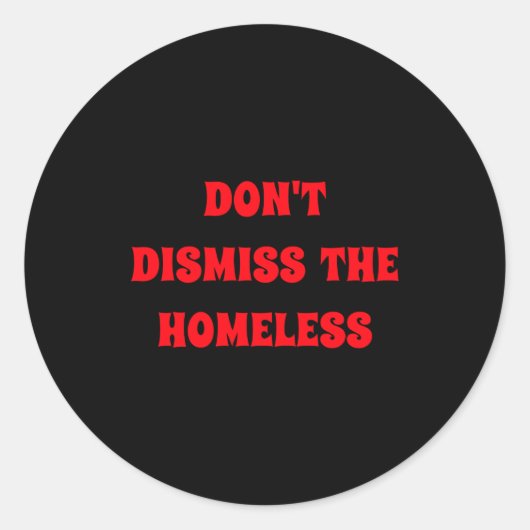 Dont Dismiss The Homeless  Ronde Sticker (Voorkant)