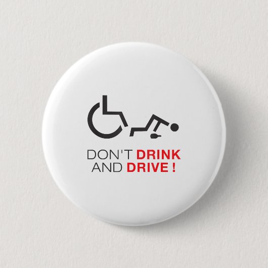 Don't Drink And Drive! Funny Wheelchair Drinking Ronde Button 5,7 Cm (Voorkant)