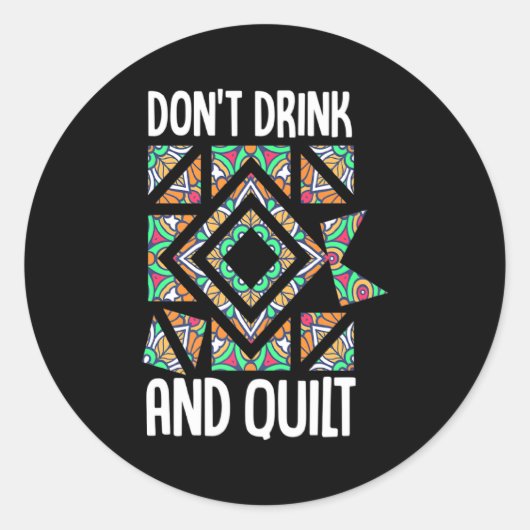 Dont Drink And Quilt Quilting Knitting Sewing Cro Ronde Sticker (Voorkant)